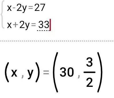 {X-2y=27 {x+2y=33 решите,вы моя последняя надежда Решите на выбор две системы уравнений с двумя пере