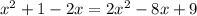 x^2+1-2x=2x^2-8x+9