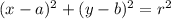 (x-a)^{2} +(y-b)^{2} =r^{2}