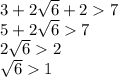 3 + 2 \sqrt{6} + 2 7 \\ 5 + 2 \sqrt{6} 7 \\ 2 \sqrt{6 } 2 \\ \sqrt{6} 1