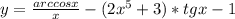 y= \frac{arccosx}{x} - (2x^{5}+3)*tgx-1