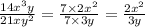 \frac{14x^{3}y }{21x {y}^{2} } = \frac{7 \times 2 {x}^{2} }{7 \times 3y} = \frac{2 {x}^{2} }{3y}