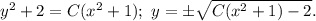 y^2+2=C(x^2+1);\ y=\pm\sqrt{C(x^2+1)-2}.