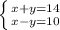 \left \{ {{x + y = 14} \atop {x - y = 10}} \right.