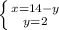 \left \{ {{x = 14 - y} \atop {y = 2}} \right.