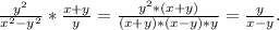 \frac{y^2}{x^2-y^2} *\frac{x+y}{y} =\frac{y^2*(x+y)}{(x+y)*(x-y)*y}=\frac{y}{x-y} .