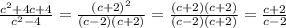 \frac{ {c}^{2} + 4c + 4 }{ {c}^{2} - 4} = \frac{ {(c + 2)}^{2} }{(c - 2)(c + 2)} = \frac{(c + 2)(c + 2)}{(c - 2)(c + 2)} = \frac{c + 2}{c - 2}