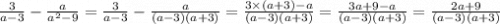 \frac{3}{a - 3} - \frac{a}{ {a}^{2} - 9 } = \frac{3}{a - 3} - \frac{a}{(a - 3)(a + 3)} = \frac{3 \times (a + 3) - a}{(a - 3)(a + 3)} = \frac{3a + 9 - a}{(a - 3)(a + 3)} = \frac{2a + 9}{(a - 3)(a + 3)}