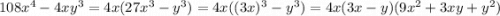 108x^4-4xy^3=4x(27x^3-y^3)=4x((3x)^3-y^3)=4x(3x-y)(9x^2+3xy+y^2)