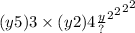 (y {5) {3 \times (y {2) {4 \frac{y}{?} }^{2} }^{2} }^{2} }^{2}