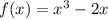 f(x) = {x}^{3} - 2x