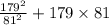 \frac{179 {}^{2} }{81 {}^{2} } + 179 \times 81