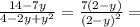 \frac{14 - 7y}{4 - 2y + {y}^{2} } = \frac{7(2 - y)}{(2 - y {)}^{2} } =