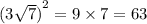 {(3 \sqrt{7}) }^{2} = 9 \times 7 = 63