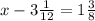 x - 3 \frac{1}{12} = 1 \frac{3}{8}