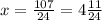 x = \frac{107}{24} = 4 \frac{11}{24}