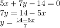 5x+7y-14=0\\7y=14-5x\\y=\frac{14-5x}{7}