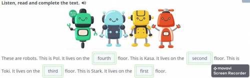 Listen, read and complete the text. These are robots. This is Pol. It lives on the floor. This is Ka