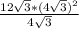 \frac{12\sqrt{3}*(4\sqrt{3})^{2} }{4\sqrt{3} } }
