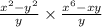 \frac{x {}^{2} - y {}^{2} }{ y} \times \frac{x {}^{6} - xy}{y}