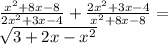 \frac{ {x}^{2} + 8x - 8}{2 {x}^{2} + 3x - 4} + \frac{2 {x}^{2} + 3x - 4}{{x}^{2} + 8x - 8} = \\ \sqrt{3 + 2x - {x}^{2} }