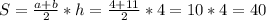S=\frac{a+b}{2} * h=\frac{4+11}{2}*4=10*4=40