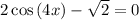 2\cos \left(4x\right)-\sqrt{2}=0