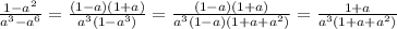 \frac{1-a^2}{a^3-a^6}=\frac{(1-a)(1+a)}{a^3(1-a^3)}=\frac{(1-a)(1+a)}{a^3(1-a)(1+a+a^2)}=\frac{1+a}{a^3(1+a+a^2)}