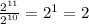 \frac{2^{11}}{2^{10}}=2^1=2