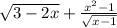 \sqrt{3 - 2x} + \frac{x {}^{2} - 1}{ \sqrt{x - 1} }