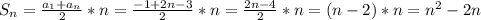 S_n = \frac{a_1+a_n}{2}*n = \frac{-1+2n-3}{2}*n= \frac{2n-4}{2}*n= (n-2)*n= n^2-2n