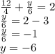 \frac{12}{4} + \frac{y}{6} =2\\ \frac{y}{6}=2-3\\ \frac{y}{6} = -1\\y=-6