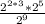 \frac{2^{2*3} *2^{5} }{2^{9} }