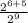 \frac{2^{6+5} }{2^{9} }