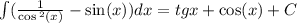 \int\limits( \frac{1}{ \cos {}^{2} (x) } - \sin(x)) dx = tgx + \cos(x) + C \\