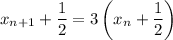 x_{n+1}+\dfrac{1}{2} =3\left(x_n+\dfrac{1}{2}\right)