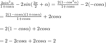 \frac{2sin^2\alpha }{1+cos\alpha }-2sin(\frac{3\pi }{2}+\alpha)=\frac{2(1-cos^2\alpha)}{1+cos\alpha } -2(-cos\alpha)= \frac{2(1-cos\alpha)(1+cos\alpha)}{1+cos\alpha}+2 cos\alpha= 2(1-cos\alpha)+2 cos\alpha= 2 - 2 cos\alpha + 2 cos\alpha = 2