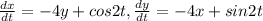 \frac{dx}{dt}=-4y+cos2t, \frac{dy}{dt}=-4x+sin2t