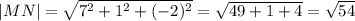 |MN|=\sqrt{7^{2}+1^{2}+(-2)^{2} } =\sqrt{49+1+4}=\sqrt{54}