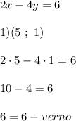 2x-4y=61)(5 \ ; \ 1)2\cdot5-4\cdot1=610-4=66=6-verno