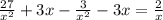 \frac{27}{ {x}^{2} } + 3x - \frac{3}{x {}^{2} } - 3x = \frac{2}{x}