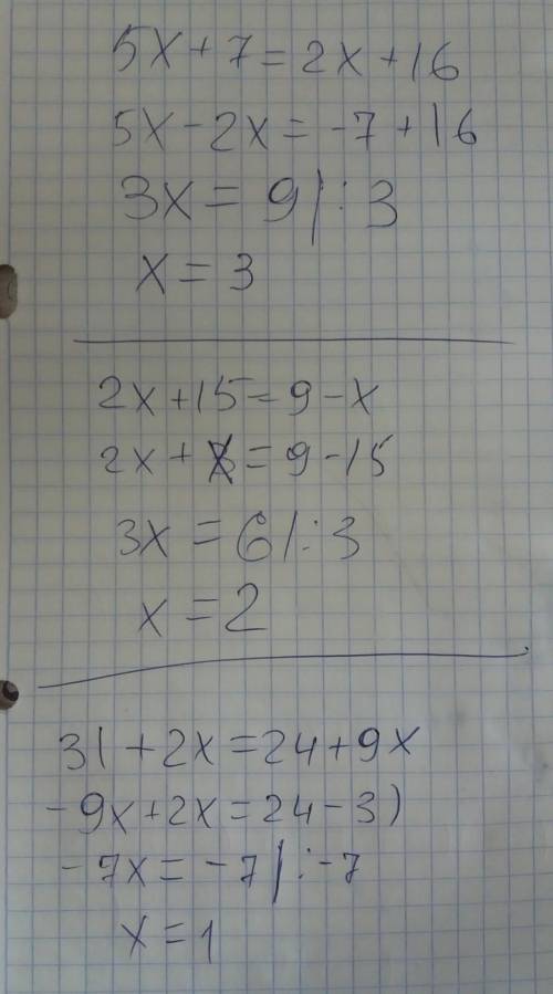 5x+7=2x+16 2x+15=9-x 31+2x=24+9x