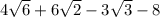 4\sqrt{6} +6\sqrt{2}-3\sqrt{3} -8