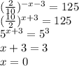 ({ \frac{2}{10} })^{ - x - 3} = 125 \\ ({ \frac{10}{2} })^{x + 3} = 125 \\ {5}^{x + 3} = {5}^{3} \\ x + 3 = 3 \\ x = 0