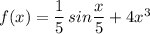 f(x)=\dfrac{1}{5}\, sin\dfrac{x}{5}+4x^3