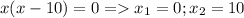 x(x-10)=0 =x_1=0 ;x_2=10