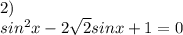 2)\\sin^2x-2\sqrt{2}sinx+1=0\\