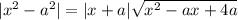 | {x}^{2} - {a}^{2} | = |x + a| \sqrt{ {x }^{2} -ax + 4a}