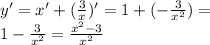 y' = x' + ( \frac{3}{x} )' = 1 + ( - \frac{3}{ {x}^{2} } ) = \\ 1 - \frac{3}{ {x}^{2} } = \frac{ {x}^{2} - 3 } { {x}^{2} }