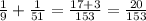 \frac{1}{9} + \frac{1}{51} = \frac{17 + 3}{153} = \frac{20}{153}